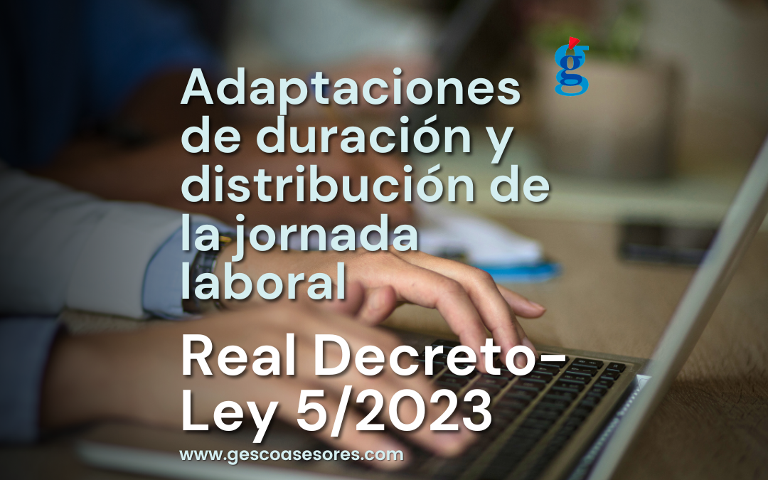 El Real Decreto-Ley 5/2023, de 28 de junio – Adaptaciones de la duración y distribución de la jornada de trabajo