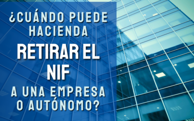 ¿Cuándo puede Hacienda retirar el NIF a un autónomo o empresa?